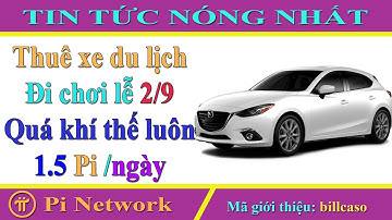 Pi network - Quá tuyệt vời có Pi là có tất cả, dịch vụ thuê xe ô tô chơi lễ 2/9 chí có 1.5 Pi/ngày