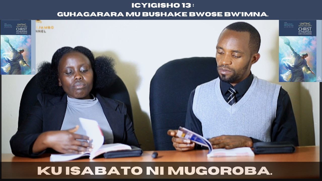 ICYIGISHO CYA 13: GUHAGARARA MU BUSASHE BWOSE BW'IMANA// KU ISABATO NI ...