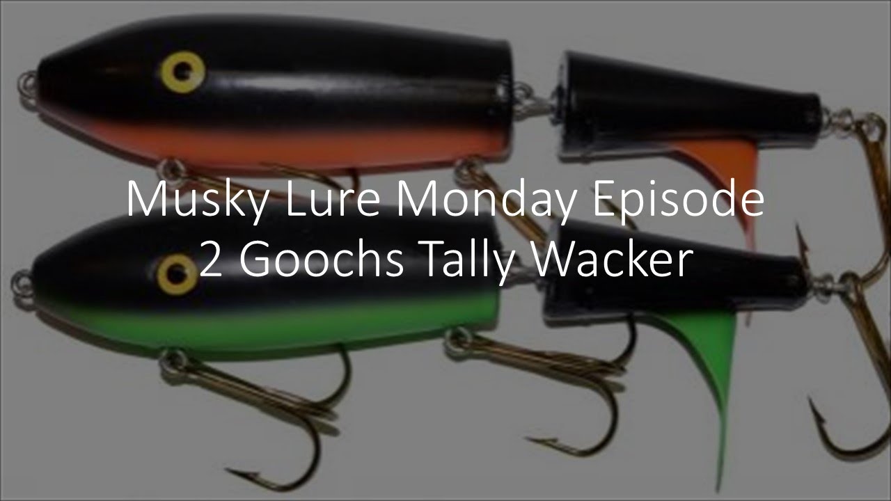 Musky Lure Monday Episode 2 Tally Wacker 