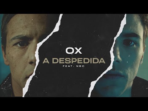 OX - A DESPEDIDA (FT. NBC) | Vídeo Oficial