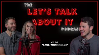 017: Face Your Fears | Lets Talk About It Podcast with S&D