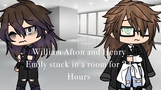 WILLIAM AFTON AND HENRY EMILY STUCK IN A ROOM FOR 24 HOURS WILLIAM X HENRY(OLD)