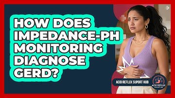 How Does impedance-pH Monitoring Diagnose GERD? - Acid Reflux Support Hub