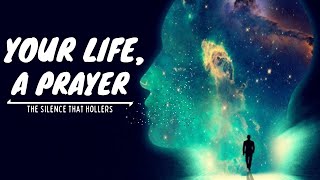 Your life, a Prayer | We're ON all the time | Conscious Contact*