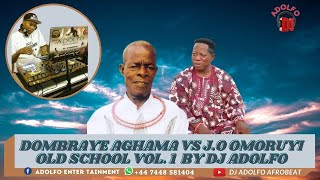 DOMBRAYE AGHAMA VS J.O. OMORUYI OLDSCHOOL VOL 1 BY DJ ADOLFO