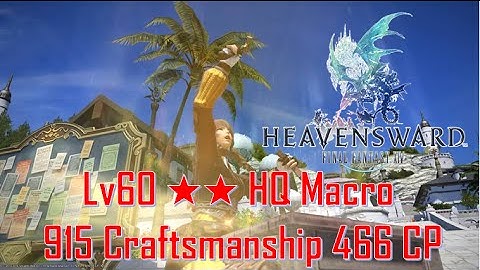 FFXIV: HW - Lv60 ★★ HQ Macro - 915 Craftsmanship 466 CP