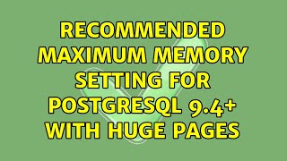 Recommended maximum memory setting for PostgreSQL 9.4+ with Huge Pages