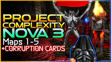 Doom Mod: PROJECT COMPLEXITY | Nova 3 Maps 1-5 | Doom 2 Complex/LCA/Corruption Cards