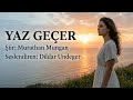YAZ GEÇER / Murathan Mungan - Seslendiren: Dildar Undeger 