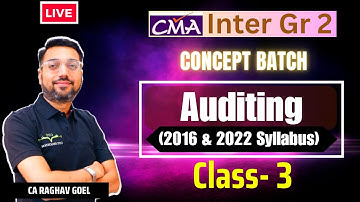 Audit Class 3 | Syllabus 2016 & 2022 | CMA Inter Gr-2 | By CA Raghav Goel