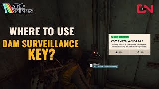 Arc Raiders Dam Surveillance Key - Where To Use?