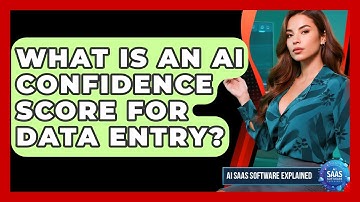 What Is An AI Confidence Score For Data Entry? - AI SaaS Software Explained