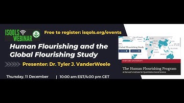 ISQOLS Webinar: Human Flourishing and the Global Flourishing Study, with Dr. Tyler J. VanderWeele