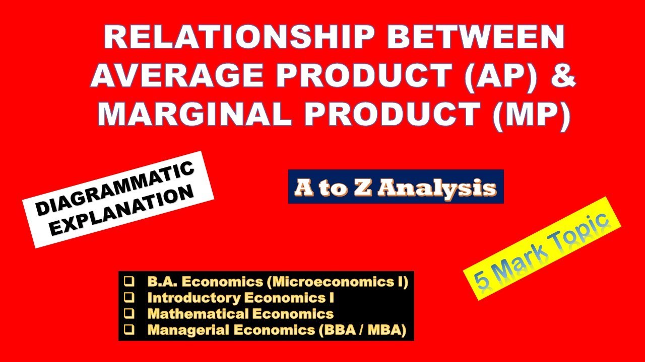RELATIONSHIP BETWEEN AVERAGE PRODUCT (AP) AND MARGINAL PRODUCT (MP) - 5 MARK TOPIC - A TO Z ANALYSIS