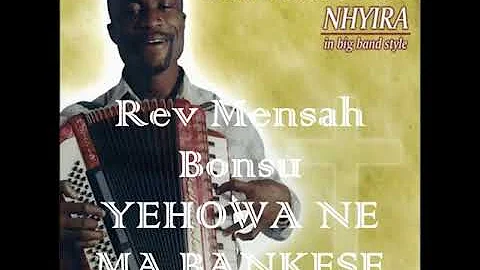 Rev Mensah Bonsu - Yehowa Ne Ma Bankese_HIGH.mp4