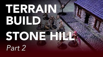 Terrain Build (Stone Hill Part 2)
