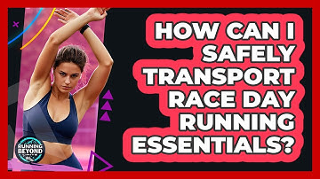 How Can I Safely Transport Race Day Running Essentials? - Running Beyond Limits