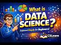 What is Data Science? Explained Simply for Beginners | CSLearn
