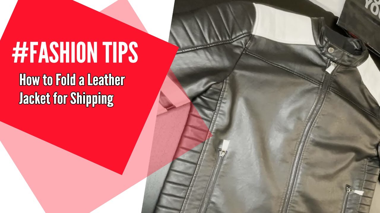 Fashion Tips -  How To Fold A Leather Jacket For Shipping