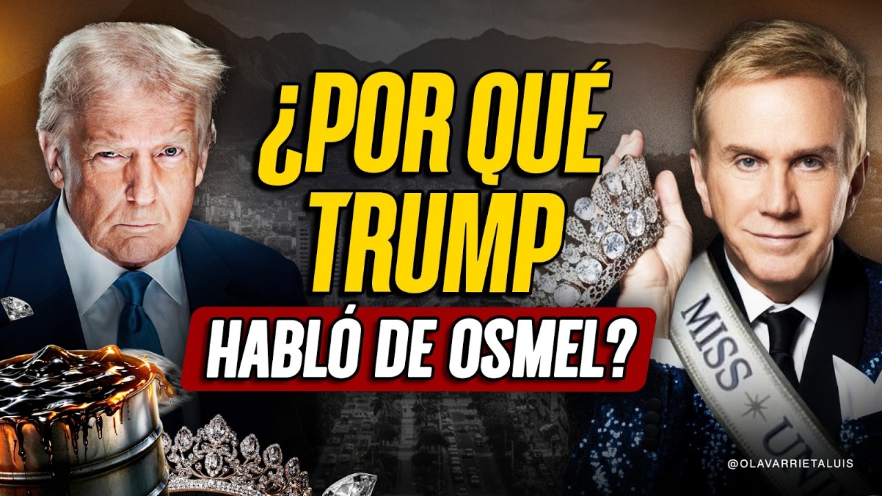 TRUMP no habló de PETRÓLEO. Habló de OSMEL