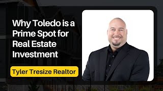Why Toledo is a Prime Spot for Real Estate Investment