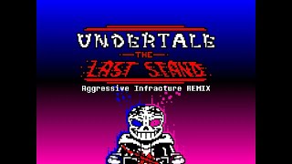 Reupload: Undertale: The Last Stand - Aggressive Infracture [Remix]