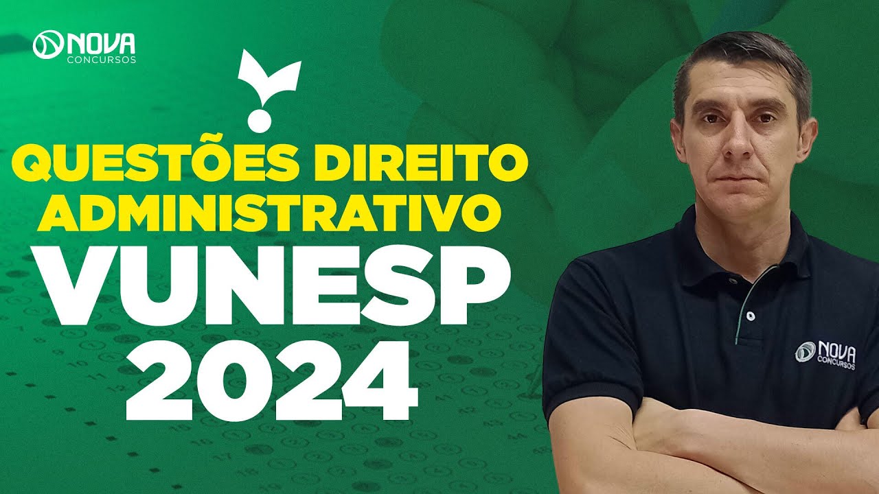 Questões Direito Administrativo Vunesp 2024