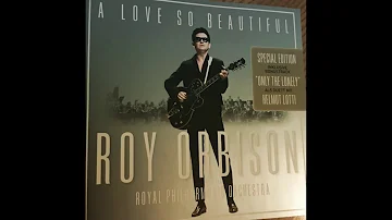 Roy Orbison with the Royal Philharmonic Orchestra and Helmut Lotti - Only The Lonely