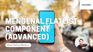 Mengenal Flatlist Component (advanced) - Tutorial React Native 2021 (36/54)