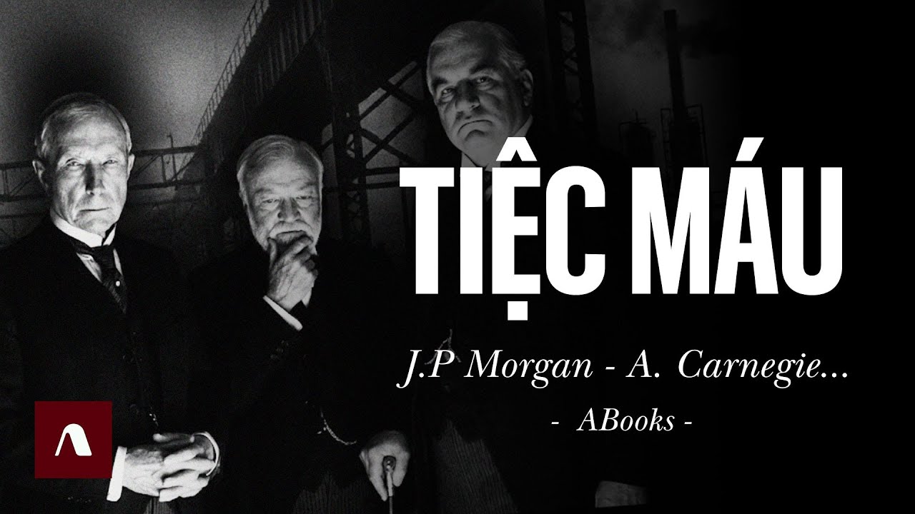 J.P. Morgan Và Giới Tài Phiệt Kiến Tạo Cuộc Chơi - Thao Túng Nước Mỹ