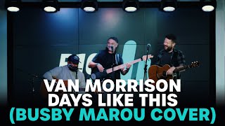 Busby Marou - Days Like This (Van Morrison cover) | B105