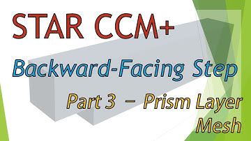 STAR-CCM Tutorial | Backward-Facing Step Flow | Part 3 - Prism Layer Mesh