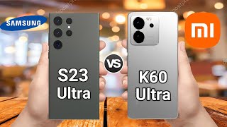 Comparison: Samsung Galaxy S23 Ultra ? Xiaomi Redmi K60 Ultra