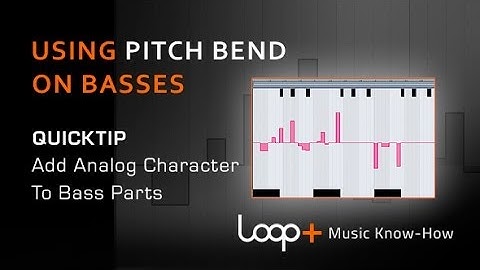 Using Pitch Bend On Basses - Loop+ Quick Tip