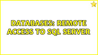 Databases: Remote Access to SQL Server