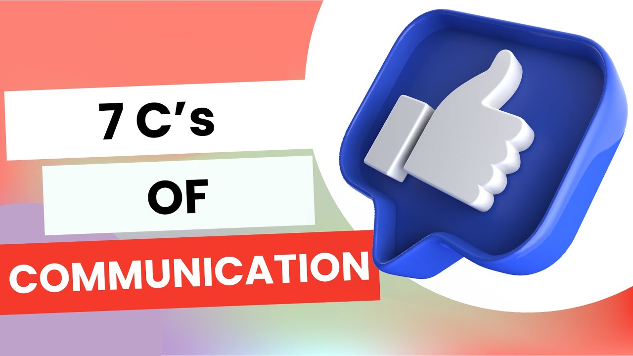 7 C's of Communication – Communicate Clearly, Confidently