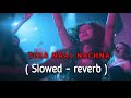 Tera naal Nachna ( slowed + reverb ) | ranveer singh | sara Arjun new song | #viralsong #trending 