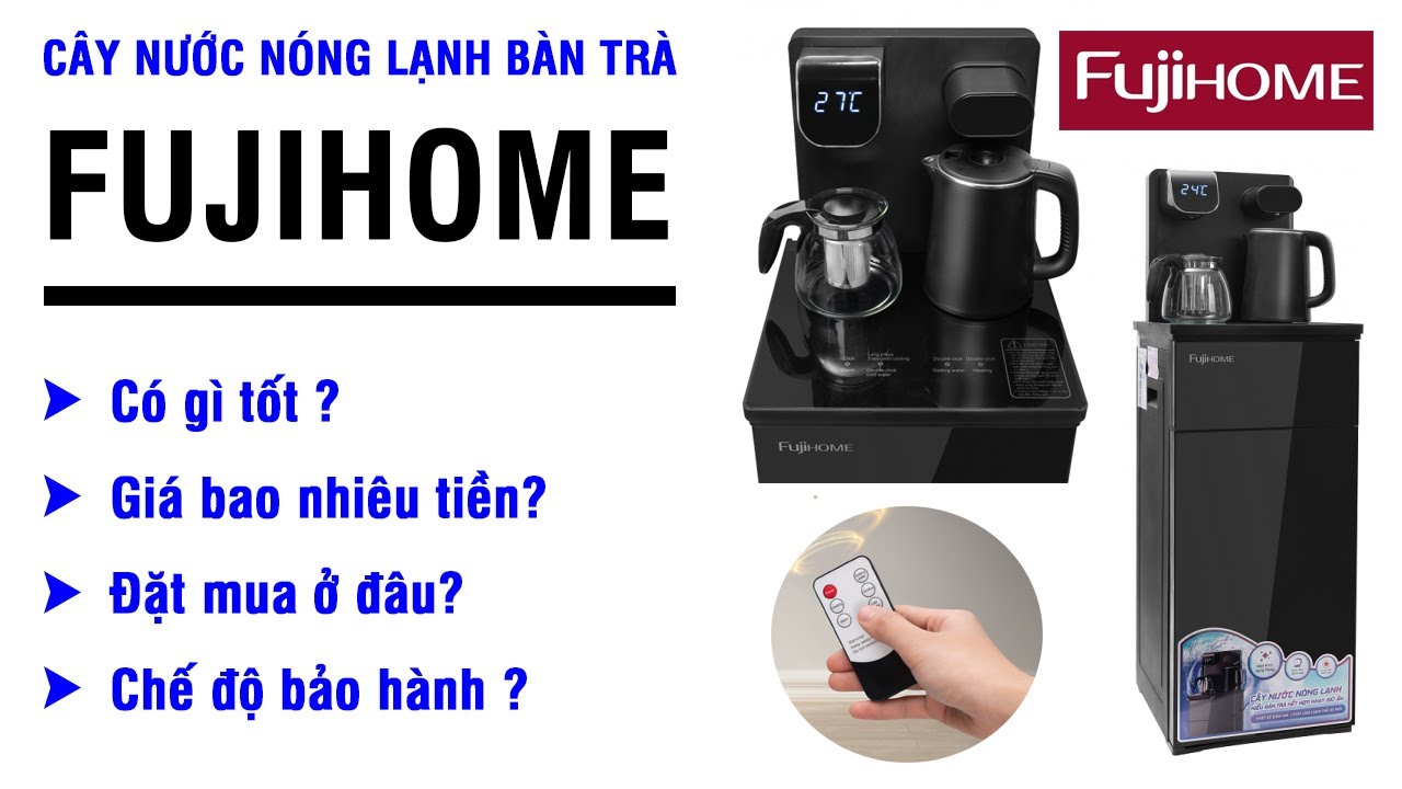 Review Cây Nước Nóng Lạnh Bình Âm Kết Hợp Bàn Trà Fujihome? Tốt Không?  Giá Tiền? Bảo Hành?