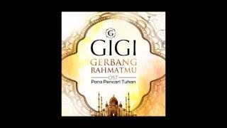 GIGI - Gerbang Rahmatmu (HIGH QUALITY AUDIO)