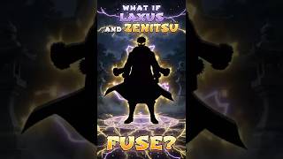 What if Laxus & Zenitsu FUSE? ⚡ Laxzen (Fairy Tail x Demon Slayer) What if Laxus & Zenitsu FUSE? ⚡ Laxzen (Fairy Tail x Demon Slayer)