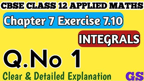 Chapter 7 - Exercise 7.10 (Q.No 1) Integrals - CBSE Class 12th Applied Maths in Tamil - NCERT #gsfam