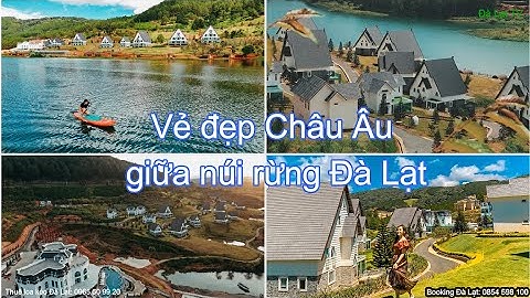 Resort wonder Đà Lạt | Vẻ đẹp kiến trúc Châu Âu giữa rừng thông bao la của Đà Lạt | Đẳng cấp quốc tế
