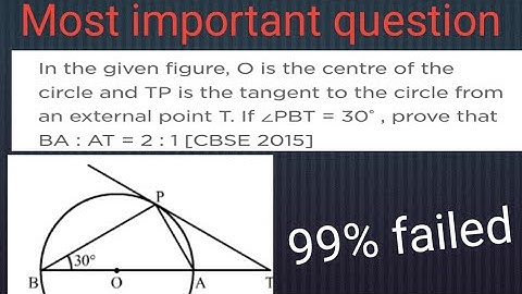In the Figure, O is the center And TP is the tangent from external point T. If angle PBT= 30 degree