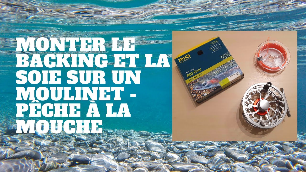 Monter le backing et la soie sur un moulinet - pêche à la mouche