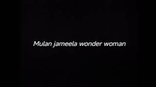 MULAN JAMEELA WONDER WOMAN - DRUMLESS