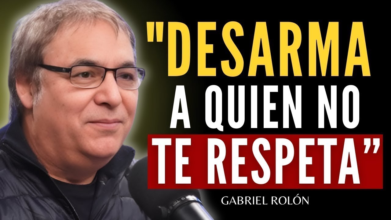 Con Estas 3 Actitudes TODOS te RESPETARÁN | Gabriel Rolón