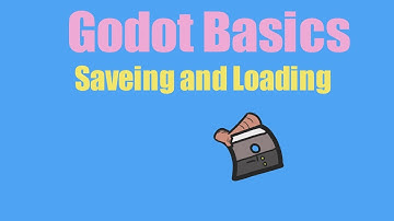 Godot Basics: Save And Load