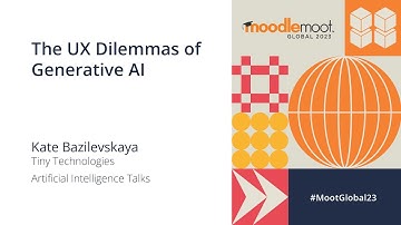 The UX Dilemmas of Generative AI | MoodleMoot Global 2023