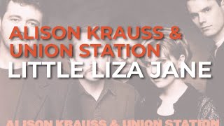 Video thumbnail of "Alison Krauss & Union Station - Little Liza Jane (Official Audio)"