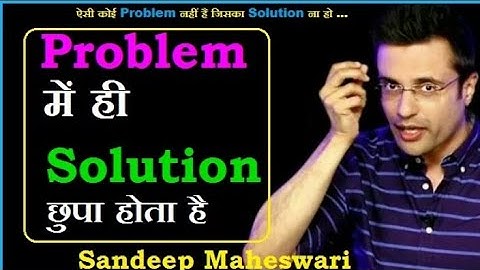 Problem में ही Solution छुपा होता है by Sandeep Maheshwari in hindi 2017 _ Motivational